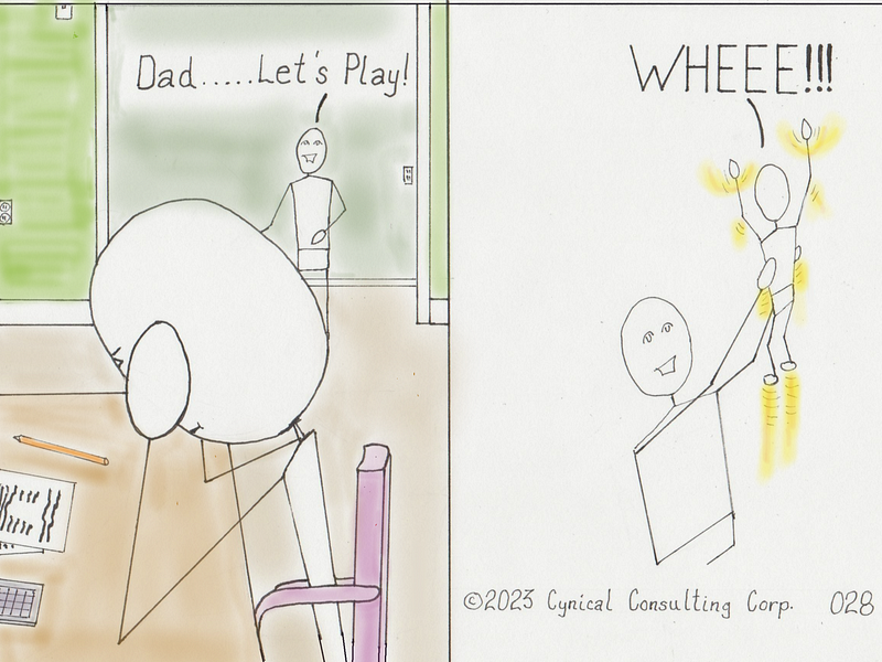 Left panel: a man sits at his desk with his drooping head supported in his hands; his son runs into the room and shouts, “Dad…..Let’s Play!”. Right panel: The man lifts his son into the air, while his son says, “WHEEE!!!”.