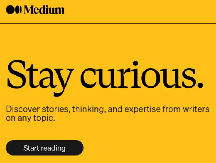 A screenshot containing the Medium Logo, title “Stay curious”, subtitle “Discover stories, thinking, and expertise from writers on any topic.”, and a button “Start reading.”